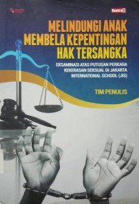 Melindungi Anak Membela Kepentingan Hak Tersangka