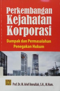 Perkembangan Kejahatan Korporasi dampak dan permasalahan penegakan hukum