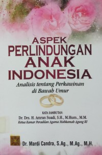 Aspek Perlindungan Anak Indonesia analisis tentang perkawinan di bawah umum