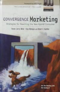 Convergence Marketing: strategi Untuk Menjangkau New Hibryd Consumer