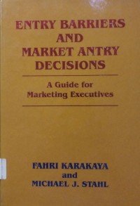 Entry Barries and market entry decisions: a guide for marketing executive