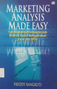 Marketing Analysis Made Easy: teknik analisis? menggunakan excel dan spss