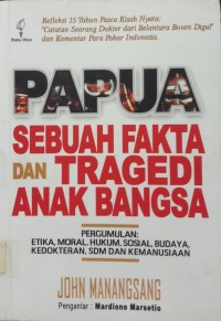 Papua sebuah fakta dan Tragedi Anak bangsa