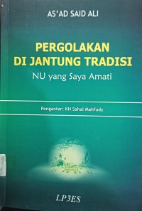 Pergolakan Di Jantung Tradisi NU yang saya Amati