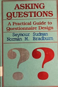 Asking Questions A Practical Guide to Questionnaire Design