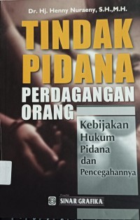 Tindak Pidana perdaganagn Orang ; kebijakan hukum pidana dan pencegahannya