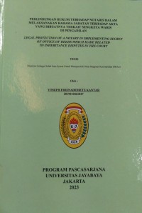 Perlindungan Hukum Terhadap Notaris Dalam Melaksanakan Rahasia Jabatan Terhadap Akta Yang Dibuatnya Terkait Sengketa Waris Di Pengadilan