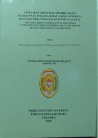 Penereapan Itikad Baik Notaris Dalam Pelakksanaan Jabatan Akibat Adanya Sengketa Diantara Para Pihak Dalam Pembatan Akta