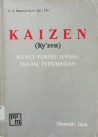 Kaizen (Ky'zen) kunci sukses jepang dalam persaingan