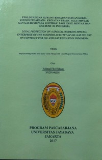 Perlindungan Hukum Terhadap Satuan Kerja Khusus Pelaksana Kegiatan Usaha Hulu Minyak Gas Bumi Pada Kontrak Bagi Hasil Minyak Dan Gas Bumi Di Indonesia.