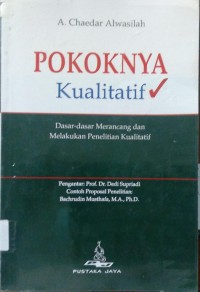 Pokoknya Kualitatif dasar-dasar merancang dan melakukan penelitian kualitatif