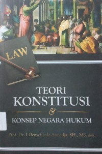 Teori Konstitusi dan Konsep Negara Hukum