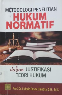 Metodologi Penelitian Hukum Normatif dalam Justifikasi Teori Hukum