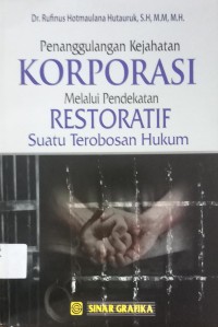 Penangulangan Kejahatan Korporasi Melalui Pendekatan Restoratif Satu Terobosan Hukum