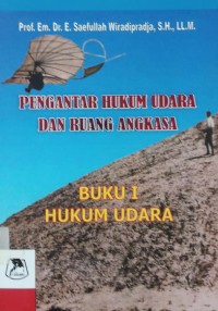 Pengantar Hukum Udara Dan Ruang Angkasa; buku 1 Hukum Udara