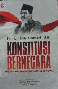 Konstitusi Bernegara (Praksis Kenegaraan Bermartabat dan Demokratis)
