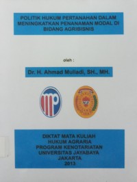 Politik Hukum Pertanahan Dalam Meningkatkan Penanaman Modal Di Bidang Agribisnis