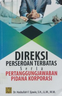 Direksi Perseroan Terbatas Serta Pertanggungjawaban Pidana Korporasi
