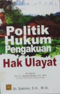 Politik Hukum Pengakuan Hak Ulayat
