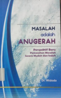 Masalah adalah ANUGERAH, persfektif baru pemecahan masalah secara mudah dan indah