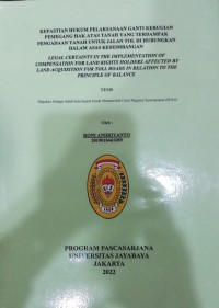 Kepastian Hukum Pelaksanaan Ganti Kerugian Pemegang Hak Atas Tanah Yang Terdampak Pengadaan Tanah Untuk Jalan Tol Di Hubungkan Dalam Asas Keseimbangan