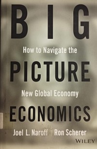 Big Ficture Ekonomi ; How to Navigate the New Global Economy