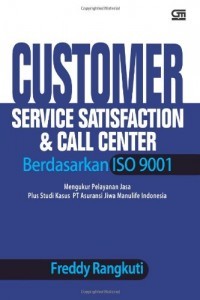 Customer Service Satisfaction & Call Center : Berdasarkan ISO 9001