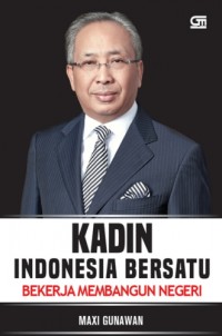 KADIN : Indonesia Bersatu Bekerja Membangun Negeri