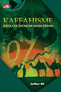 Kaffahisme : Ideologi Ekonomi Masa Depan