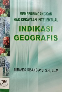 Memperbincangkan Hak Kekayaan Intelektual Indikasi Geografis