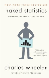 Naked Statistics : Stripping The Dread From The Data