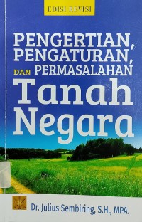 Pengertian, Pengaturan, dan Permasalahan Tanah Negara