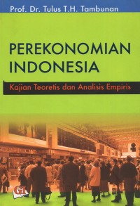 Perekonomian Indonesia : Kajian Teoretis dan Analisis Empiris