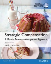 Strategic Compensation : A Human Resource Management Approach