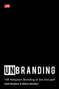 Image of Unbranding : 100 Pelajaran Branding di Era Disruptif